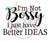 I'm not Bossy I just have Better IDEAS (SVG)