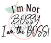 I'm Not BOSSY I am the BOSS! (SVG)