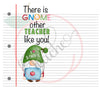 There is Gnome other Teacher like you (20oz Skinny wrap) (PNG)