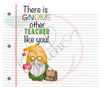 There is Gnome other Teacher like you (20oz Skinny wrap) (PNG)