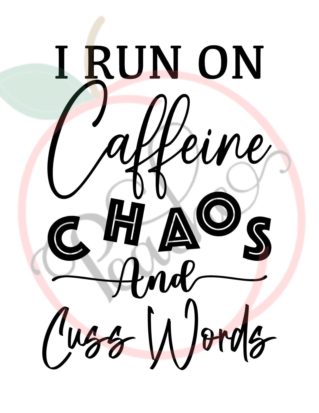 I Run On Caffeine Chaos and Cuss Words (SVG)