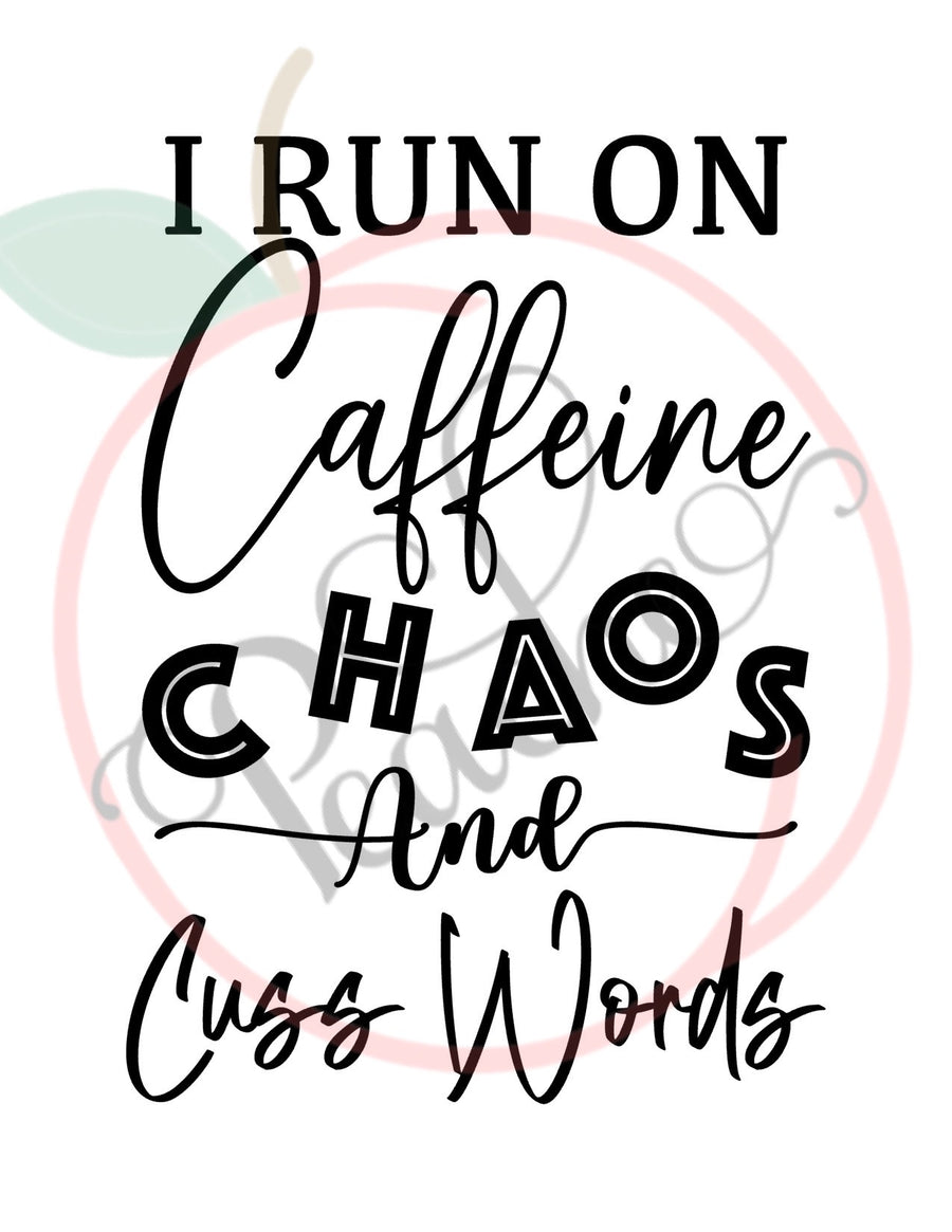 I Run On Caffeine Chaos and Cuss Words (SVG)