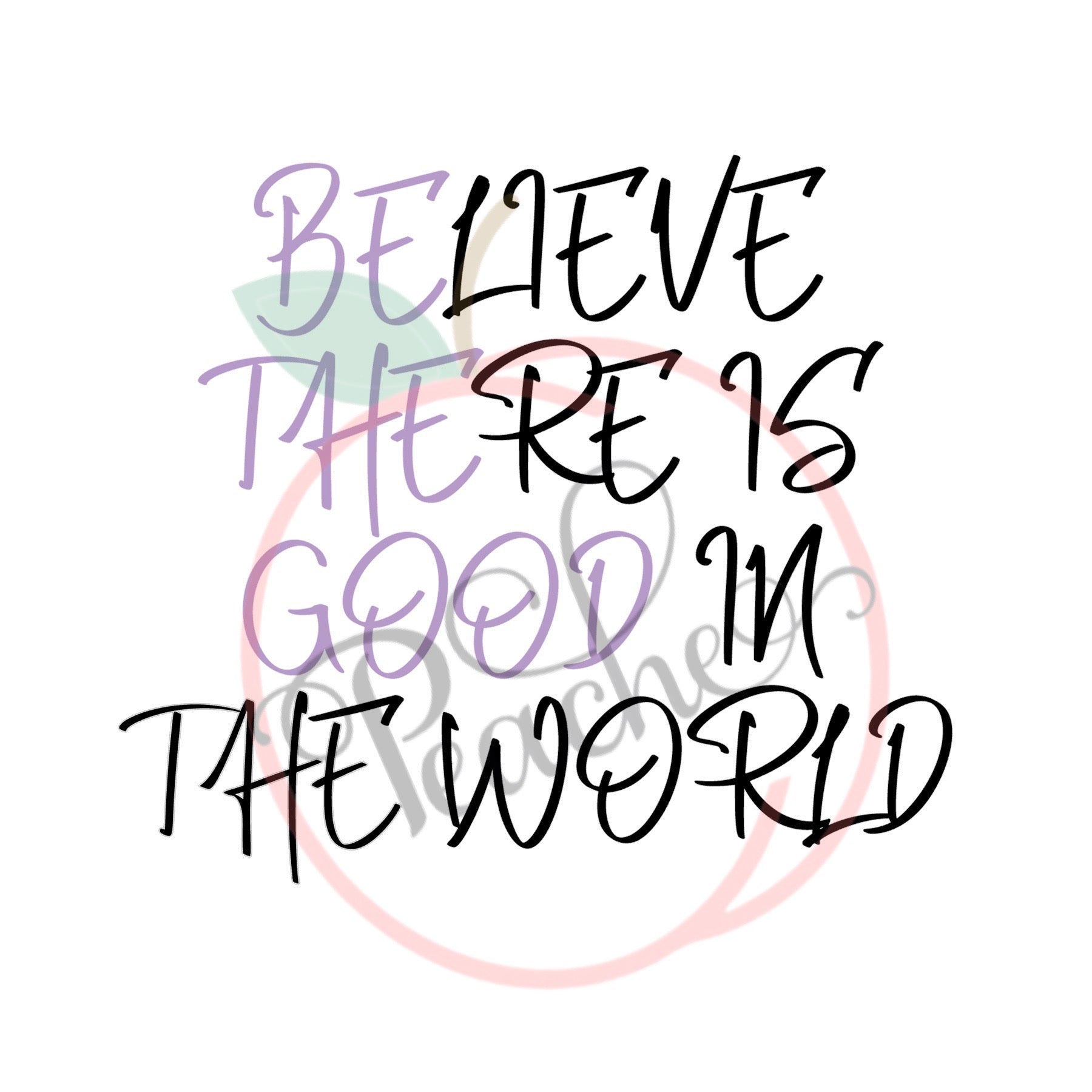 Believe There is Good in The World (SVG)